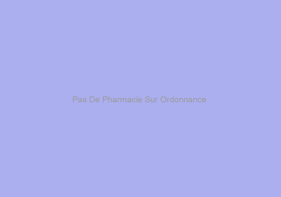 Pas De Pharmacie Sur Ordonnance / Gabapentin En France
